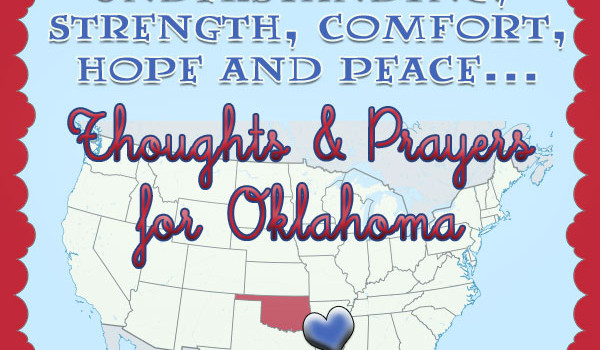 Thoughts and Prayers for Oklahoma in wake of tragedy