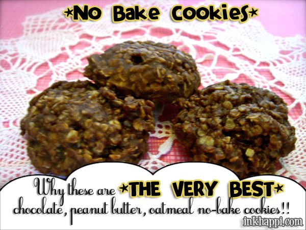 What makes these the VERY BEST chocolate, peanut butter oatmeal no bake cookies at inkhappi.com