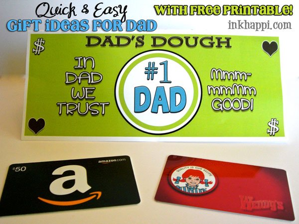 Quick and Easy gift ideas for Dad. "Dads Dough" with printable found at inkhappi.com Great printable to attach to a