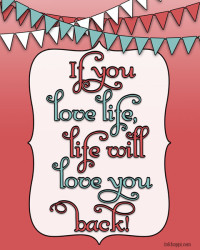 Love life and it will love you back! FREE printable from inkhappi