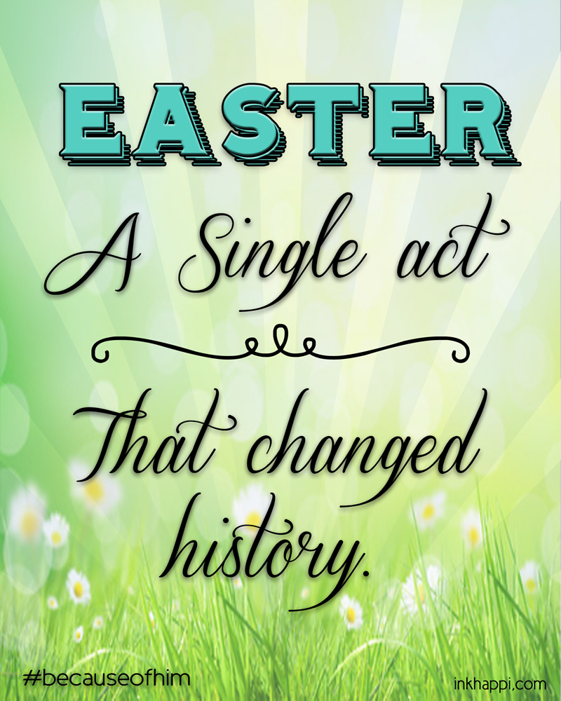 Because Of Him Some Easter Thoughts Inkhappi