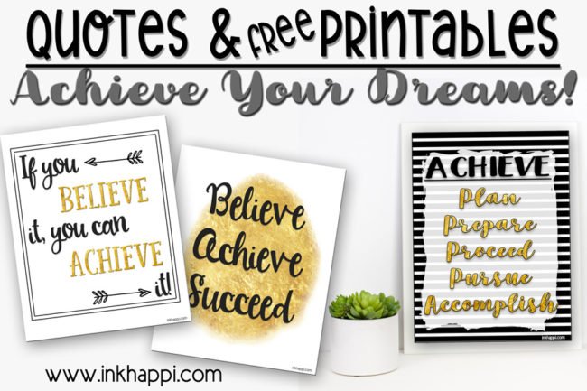 You can achieve your dreams! Free motivational printables. #freeprintables #achieve #believe #dreams #blackandgold
