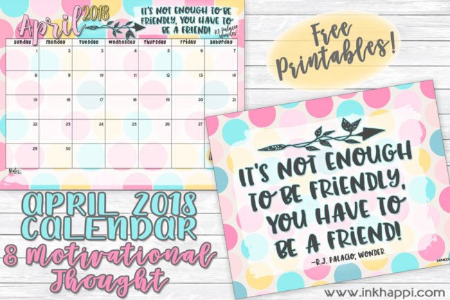 April 2018 Calendar and motivational thought about friendship. #freeprintables #friends #quotes #calendar