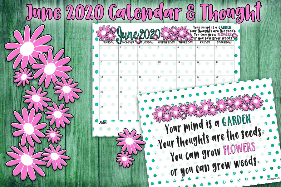 June 2020 Calendar and print about flowers and positive thoughts #freeprintable #calendar #quotes #motivationalthought