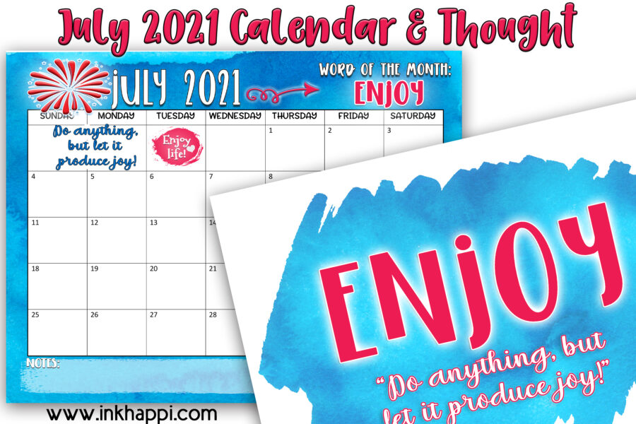 July 2021 Calendar and motivational print using the word ENJOY. Free printable!