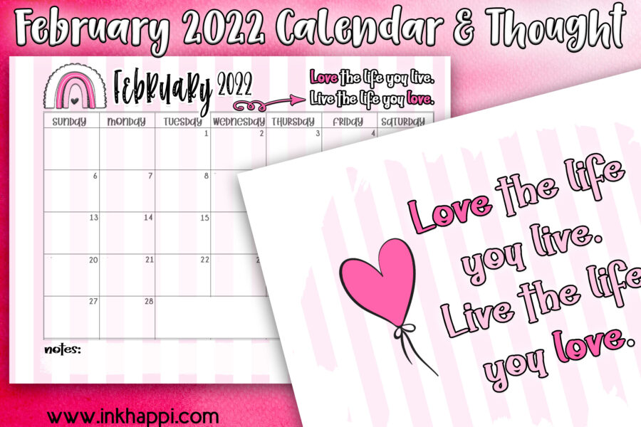 February 2022 Calendar and motivational thought about loving your life. #freeprintable #calendar